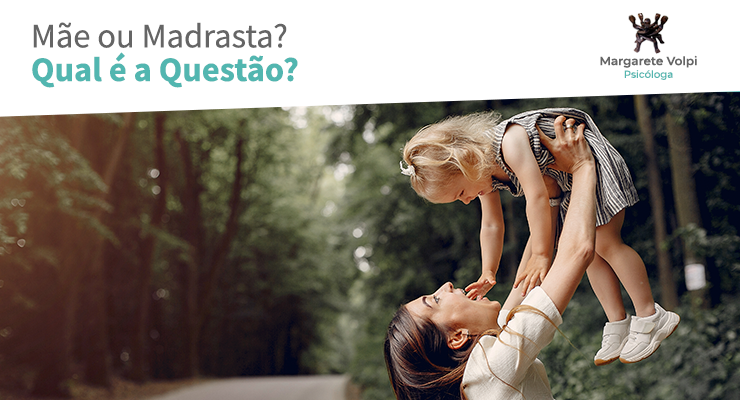 Mãe ou Madrasta? Qual a Questão?